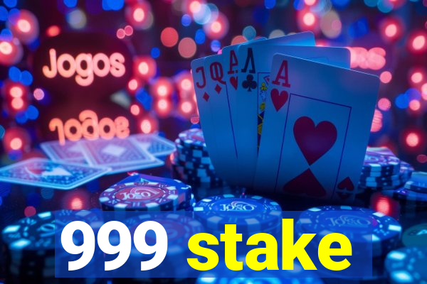 999 stake